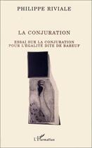 Couverture du livre « La conjuration ; essai sur la conjuration pour l'égalité dite de Babeuf » de Riviale Philippe aux éditions Editions L'harmattan