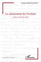 Couverture du livre « Le saisissement de l'écriture » de Carmen Strauss Raffy aux éditions Editions L'harmattan