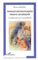 Couverture du livre « Voyages sociologiques france-allemagne » de Werner Gephart aux éditions Editions L'harmattan