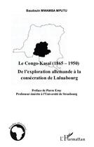 Couverture du livre « Le Congo-Kasaï (1865 1950) ; de l'exploration allemande à la consécration de Luluabourg » de Baudouin Mwamba Mputu aux éditions Editions L'harmattan