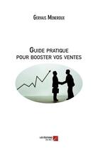 Couverture du livre « Guide pratique pour booster vos ventes » de Gervais Merneroux aux éditions Editions Du Net