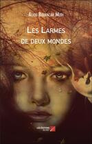 Couverture du livre « Les larmes de deux mondes » de Aliou Boubacar Modi aux éditions Editions Du Net