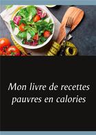 Couverture du livre « Mon livre de recettes pauvres en calories » de Cedric Menard aux éditions Books On Demand