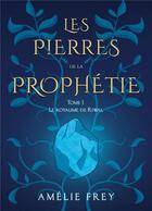 Couverture du livre « Les pierres de la Prophétie : Tome 1 : Le royaume de Riwal » de Amélie Frey aux éditions Books On Demand