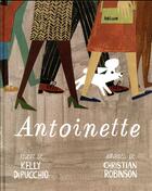 Couverture du livre « Antoinette » de Christian Robinson et Kelly Dipucchio aux éditions Helium