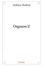 Couverture du livre « Organon-z » de Mokhtar Haddad aux éditions Edilivre