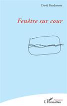 Couverture du livre « Fenetre sur cour » de David Baudemont aux éditions L'harmattan