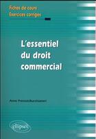 Couverture du livre « L'essentiel du droit commercial » de Anne Prevost-Bucchianeri aux éditions Ellipses