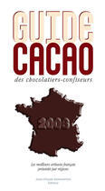 Couverture du livre « Guide Cacao Des Chocolatiers-Confiseurs » de Villemur/Anguia aux éditions Jean-claude Gawsewitch