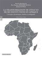 Couverture du livre « La transformation de l'Etat et de ses institutions en Afrique ; concepts, dynamiques, réalités et ambiguités » de  aux éditions Complicites