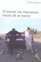 Couverture du livre « 10 bonnes ou mauvaises raisons de se marier » de Claire Steinlein aux éditions Max Milo