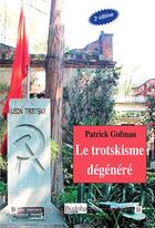 Couverture du livre « Le trotskisme dégénéré » de Patrick Gofman aux éditions Dualpha