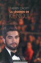 Couverture du livre « La légende de Kendji » de Thierry Cadet aux éditions Editions Du Moment