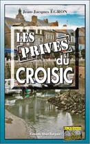 Couverture du livre « Les privés du Croisic » de Jean-Jacques Egron aux éditions Bargain