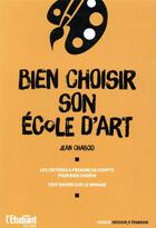 Couverture du livre « Bien choisir son école d'art » de Jean Chabod aux éditions L'etudiant