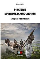 Couverture du livre « Piraterie maritime d'aujourd'hui ; Arique et Indo-Pacifique » de Olivier D' Auzon aux éditions Va Press
