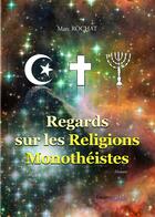 Couverture du livre « Regards sur les religions monothéistes » de Marc Rochat aux éditions Les Editions Melibee