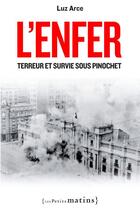 Couverture du livre « L'enfer ; terreur et survie sous Pinochet » de Luz Arce aux éditions Les Petits Matins