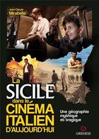 Couverture du livre « La sicile dans le cinema italien d'aujourd'hui - une geographique mythique et tragique » de Mirabella Jean-Claud aux éditions Gremese