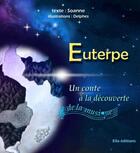 Couverture du livre « Euterpe - un conte a la decouverte de la musique » de Soanna/Delphes aux éditions Ella Editions