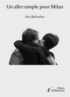 Couverture du livre « Un aller simple pour Milan » de Alex Ballordine aux éditions Stellamaris