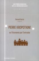 Couverture du livre « Pierre Kropotkine ou l'économie par l'entraide » de  aux éditions Le Passager Clandestin