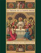Couverture du livre « Le trésor de la sainte messe : le guide complet de la messe en latin » de Lisa Bergman aux éditions Via Romana