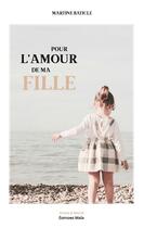 Couverture du livre « Pour l'amour de ma fille » de Martine Baticle aux éditions Editions Maia