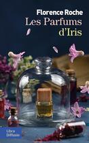 Couverture du livre « Les parfums d'Iris » de Florence Roche aux éditions Libra Diffusio