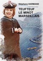 Couverture du livre « Teufteuf le minot marseillais » de Stephane Harmand aux éditions Publishroom Factory