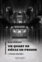Couverture du livre « Un quart de siecle en prison » de Legrand Serge aux éditions Saint Honore Editions
