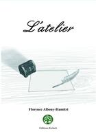 Couverture du livre « L'atelier » de Florence Albouy-Hamitri aux éditions Editions Kelach