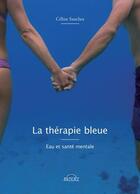 Couverture du livre « La thérapie bleue : eau et santé mentale » de Celine Sanchez aux éditions Arteaz