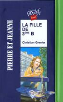 Couverture du livre « Pierre et jeanne t.1 ; la fille de troisième B » de Christian Grenier aux éditions Rageot