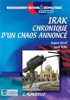 Couverture du livre « Irak ; chronique d'un chaos annoncé » de Robert Belot et Jordi Tejel aux éditions Lavauzelle
