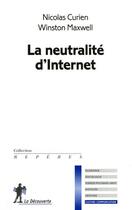 Couverture du livre « La neutralité d'internet » de Curien/Nicolas et Winston Maxwell aux éditions La Decouverte