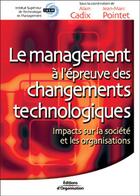 Couverture du livre « Le management à l'épreuve des changements technologiques : Impacts sur la société et les organisations » de Alain Cadix et Jean-Marc Pointet aux éditions Organisation