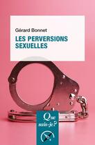 Couverture du livre « Les perversions sexuelles » de Gerard Bonnet aux éditions Que Sais-je ?