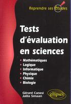 Couverture du livre « Tests d'evaluation en sciences (maths, info, logique, physique, chimie, biologie) » de Canesi/Simaan aux éditions Ellipses