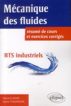Couverture du livre « Mecanique des fluides : resume de cours et exercices corriges - bts industriels » de Clavier/Thouroude aux éditions Ellipses