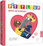 Couverture du livre « P'tit Loup aime sa maman » de Orianne Lallemand et Eleonore Thuillier aux éditions Auzou