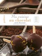 Couverture du livre « Goûter ma cuisine au chocolat » de Joel Durand et Didier Benaouda aux éditions Ouest France