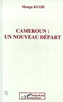 Couverture du livre « Cameroun : un nouveau depart » de Manga Kuoh aux éditions L'harmattan