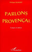 Couverture du livre « Parlons provençal ; langue et culture » de Philippe Blanchet aux éditions L'harmattan