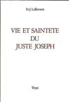 Couverture du livre « Vie Et Saintete Du Juste Joseph » de D J Lallement aux éditions Tequi