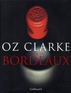 Couverture du livre « Guide du Bordeaux » de Oz Clarke aux éditions Gallimard-loisirs