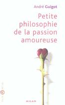 Couverture du livre « Petite philosophie de la passion amoureuse » de Andre Guigot aux éditions Milan