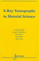 Couverture du livre « X-RAY Tomography in Material Science » de Maire/Buffiere aux éditions Hermes Science Publications