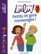 Couverture du livre « C'est la vie Lulu ! doc T.11 ; petits et gros mensonges ! » de Stephanie Duval et Marylise Morel aux éditions Bayard Jeunesse