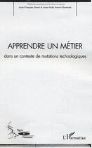 Couverture du livre « Apprendre un metier - dans un contexte de mutations technologiques » de Perret-Clermont aux éditions L'harmattan